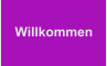 Willkommen