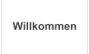Willkommen