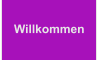Willkommen